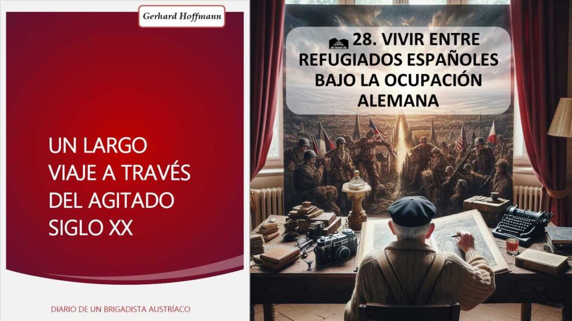 Gerhard Hoffmann_🛤️ 28.Vivir Entre Refugiados Españoles Bajo La Ocupación Alemana