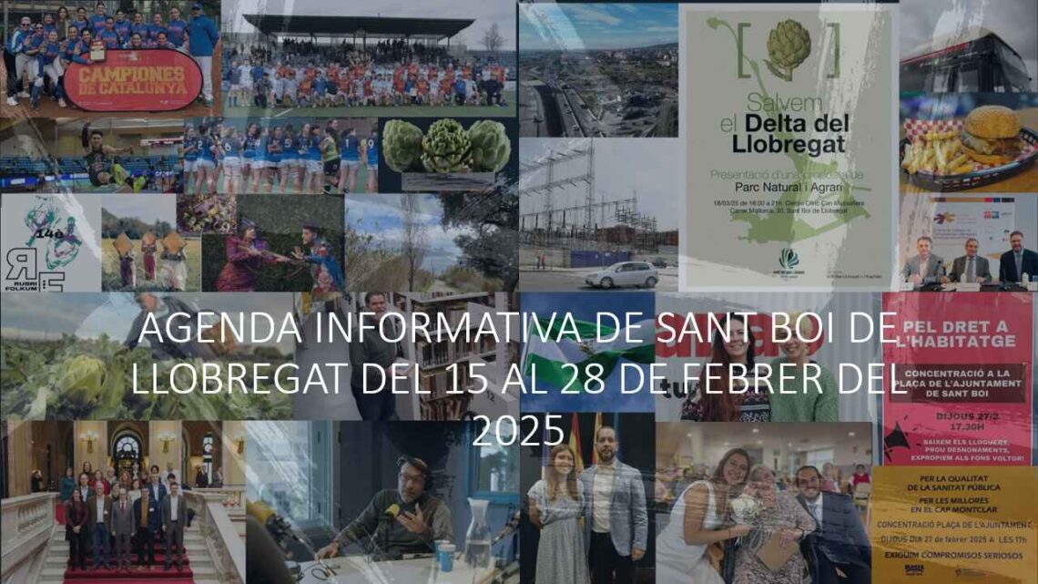AGENDA INFORMATIVA DE SANT BOI DE LLOBREGAT DEL 15 AL 28 DE FEBRER DEL 2025